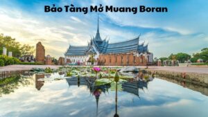 Khám Phá Bảo Tàng Mở Muang Boran: Vùng Đất Văn Hóa Đặc Sắc