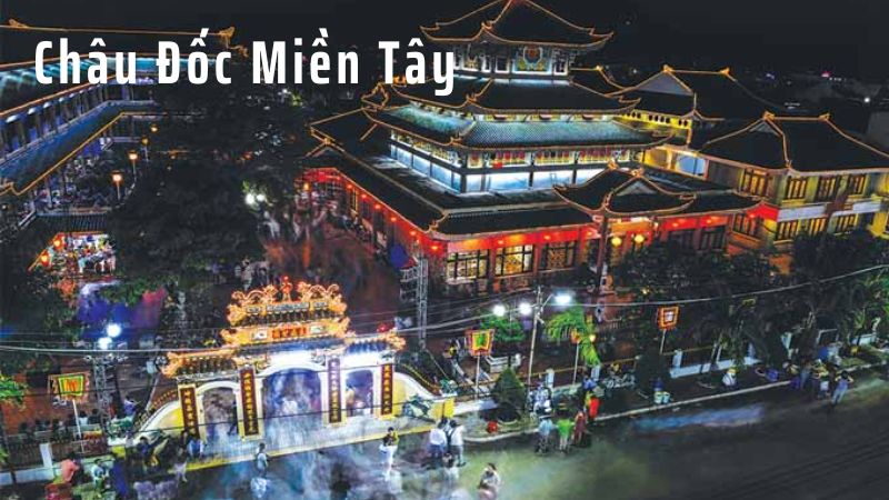 Châu Đốc Miền Tây: Điểm Đến Lý Tưởng Cho Du Khách