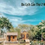 Du Lịch Cần Thơ 2 Ngày 1 Đêm