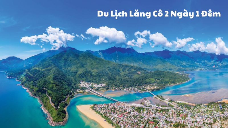 Du Lịch Lăng Cô 2 Ngày 1 Đêm: Thiên Đường Biển Cả Miền Trung